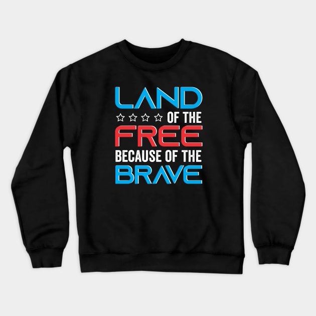 Land of the free, because of the brave Crewneck Sweatshirt by Graficof